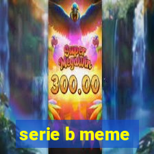 serie b meme